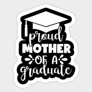 Proud Mother Of A Graduate Graduation Celebrate Student Mama Sticker